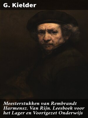 cover image of Meesterstukken van Rembrandt Harmensz. Van Rijn. Leesboek voor het Lager en Voortgezet Onderwijs